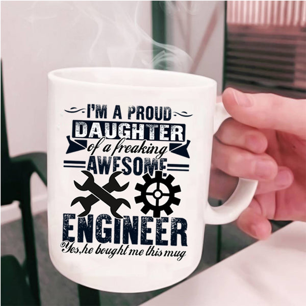 Cool Coffee Mug, I'm A Proud Daughter Of An Awesome Engineer Cup