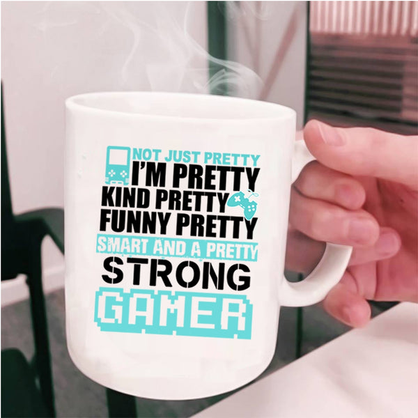 Gamers Coffee Mug, I'm Funny Pretty Smart And A Pretty Strong Gamer Cup