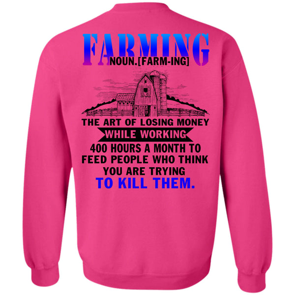 Being A Farmer T Shirt, Farming The Art Of Losing Money Sweatshirt
