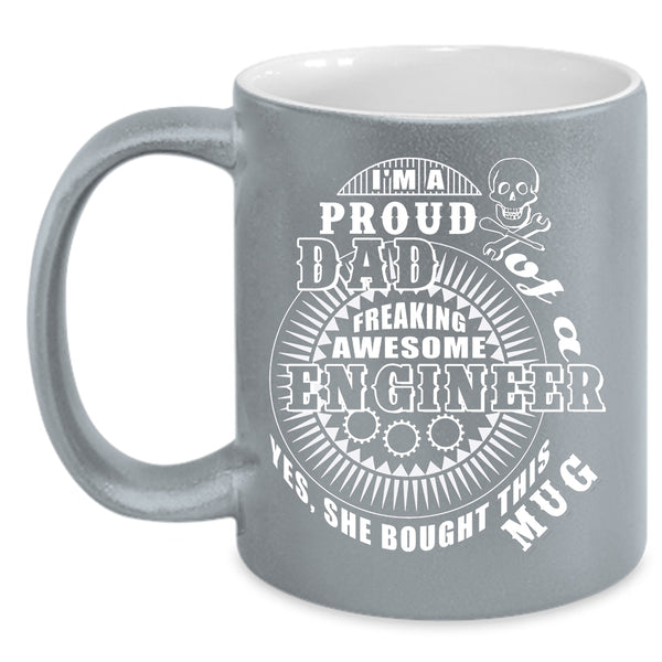I'm A Proud Dad Of An Engineer Coffee Mug, Awesome Engineer's Dad Coffee Cup