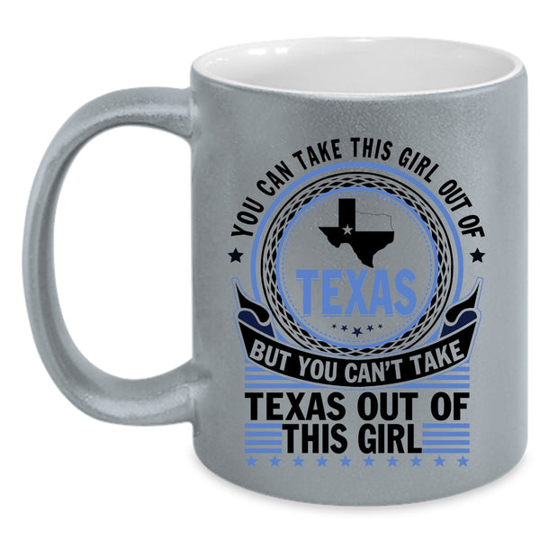 Pretty Girls Coffee Mug, You Can't Take Texas Out Of This Girl Accent Mug