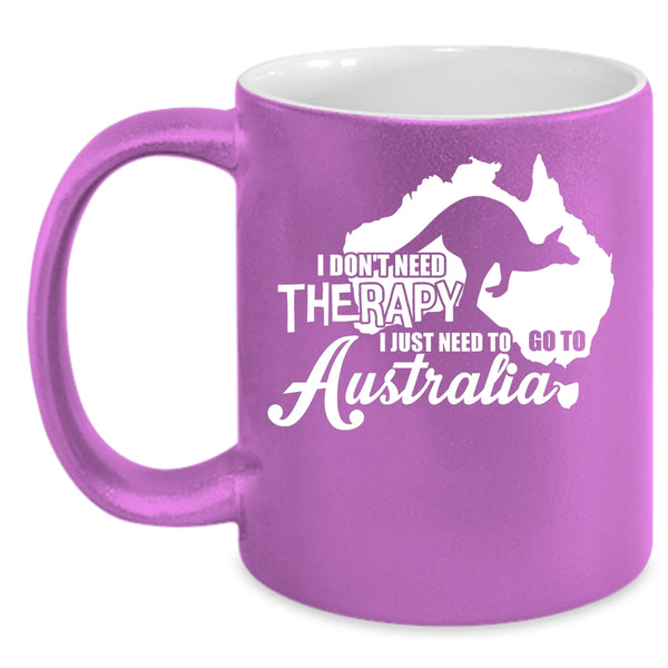I Just Need To Go To Australia Coffee Mug, I Love Traveling Coffee Cup