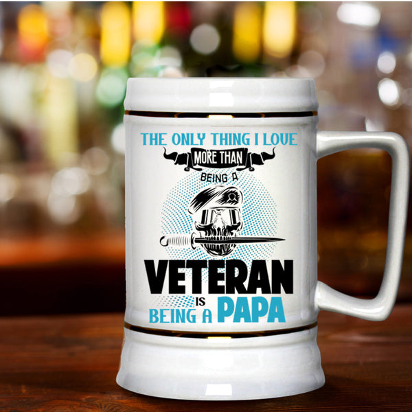 Being A Papa Beer Stein 22oz, I Love Being A Veteran Beer Mug