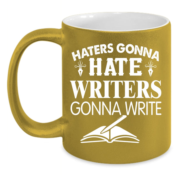 Writer Gonna Write Coffee Mug, Best Gift For Writers Coffee Cup