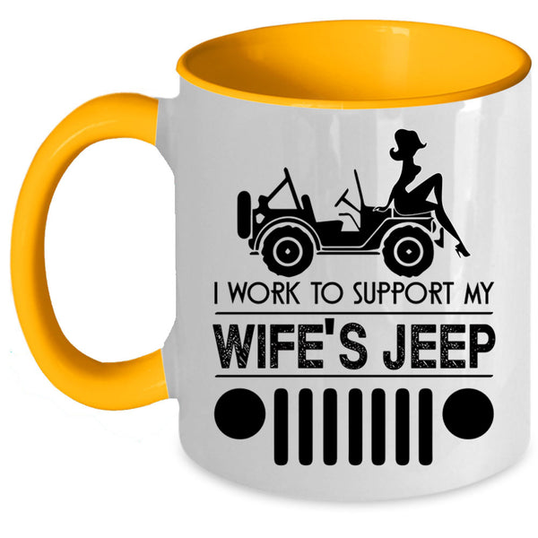 Cute Wife's Jeep Coffee Mug, I Work To Support My wife's Jeep Accent Mug