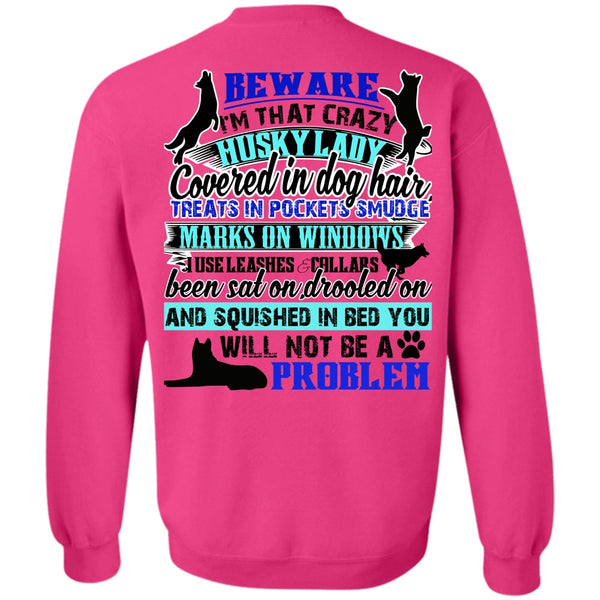 I Love My Dog T Shirt, I'm That Crazy Husky Lady Sweatshirt