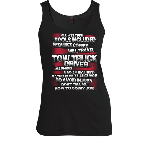 Tow Truck Driver T Shirt, Don¡¯t Tell Me How To Do My Job Tank Top