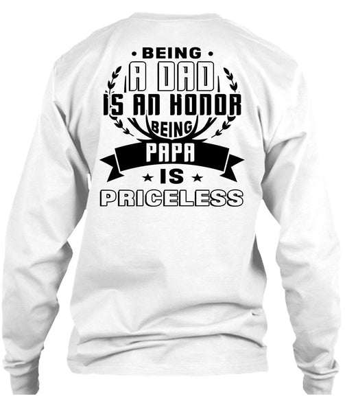 Being A Dad Is An Honor Being Papa Is Priceless T Shirt, Being A Father T Shirt