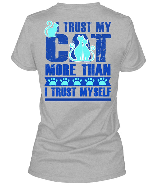 I Trust My Cat More T Shirt, I Love My Cat T Shirt