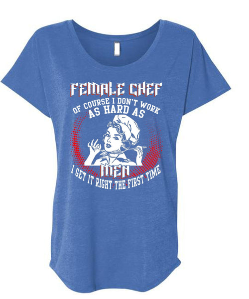 Female Chef T Shirt, It Right The First Time T Shirt, Cool Shirt (Ladies' Triblend Dolman Sleeve)