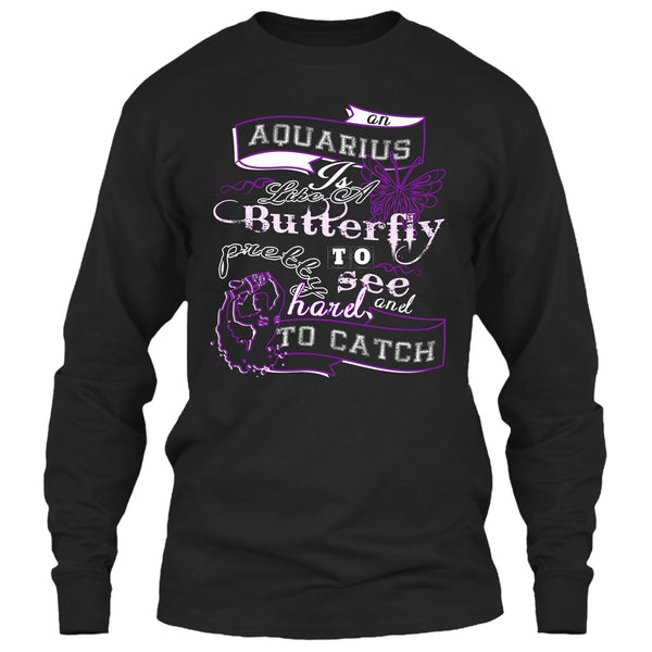 Aquarius Is Like A Butterfly T Shirt, Pretty To See Hard And To Catch T Shirt