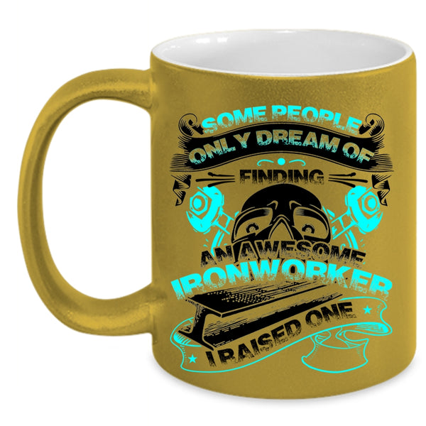 I Raise An Ironworker Coffee Mug, Finding An Awesome Ironworker Accent Mug