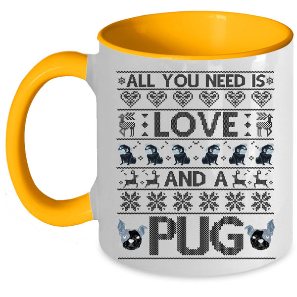 Lovely pug Coffee Mug, All You Need Is Love And A Pug Accent Mug