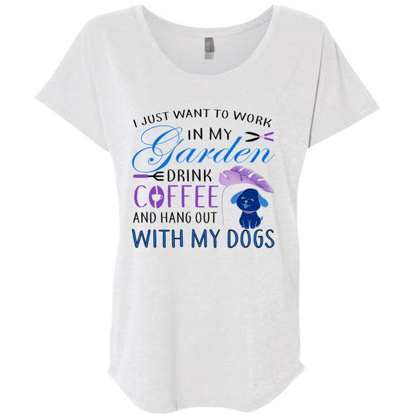 I Just Want To Work In My Garden Drink Coffee T Shirt, Cool Dogs T Shirt