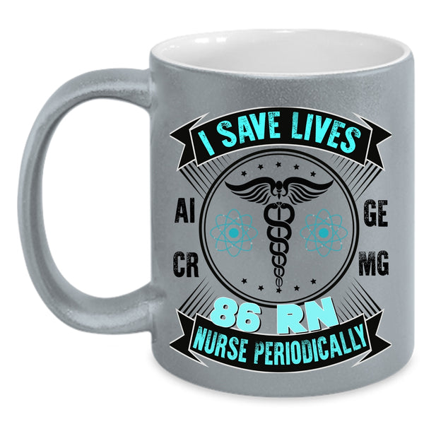 Awesome Nurse Coffee Mug, I Save Lives 86 RN Nurse Periodically Accent Mug