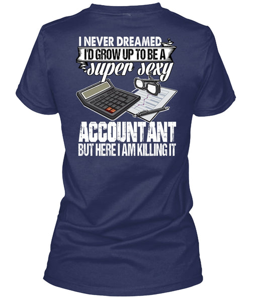 I'd Grow Up To Be An Accountant T Shirt, Being An Accountant T Shirt