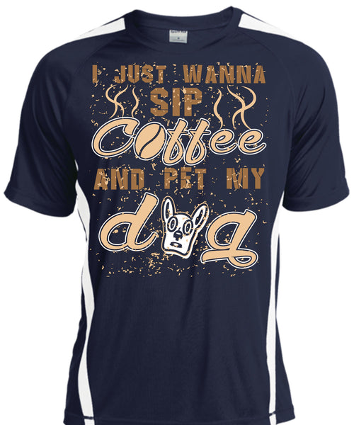 I Just Wanna Sip Coffee And Pet My Dog T Shirt, I Love My Life T Shirt, Cool Shirt