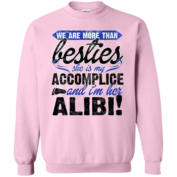 She Is My Accomplice T Shirt, We Are More Than Besties Sweatshirt