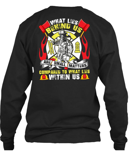 What Lies Behind Us Are Small T Shirt, Being A Firefighter T Shirt