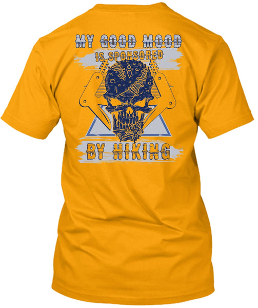 My Good Mood Is Sponsored By Hiking T Shirt, I Love Hiking T Shirt