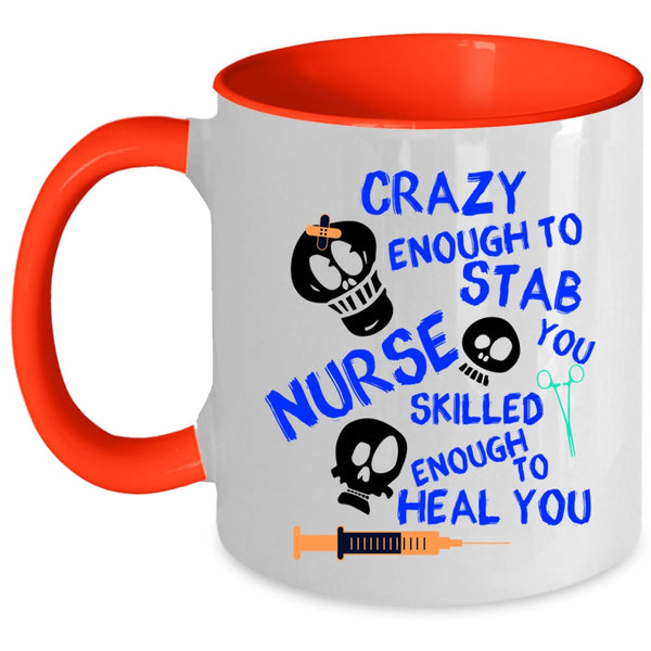 Cute Nurse Coffee Mug, Crazy Enough To Stab You Nurse Accent Mug