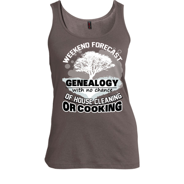 Weekend Forecast Genealogy T Shirt, With No Chance Of House Cleaning Tank Top