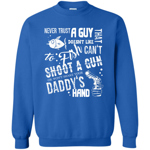 Never Trust A Guy Doesn't Like To Fish T Shirt, I Love Fishing Sweatshirt