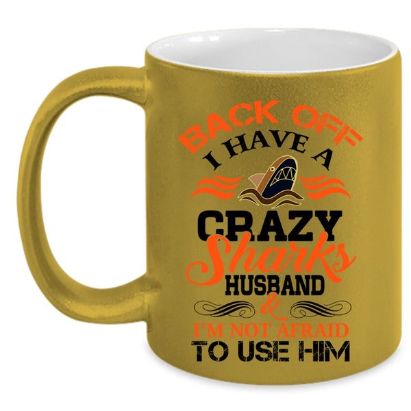 I Have A Crazy Sharks Husband Mug, Cool Sharks Husband Cup
