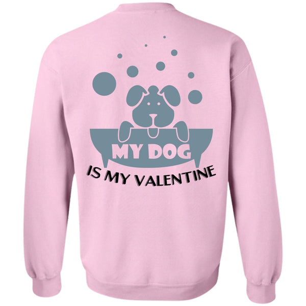 I Love Dog T Shirt, My Dog Is My Valentine Sweatshirt