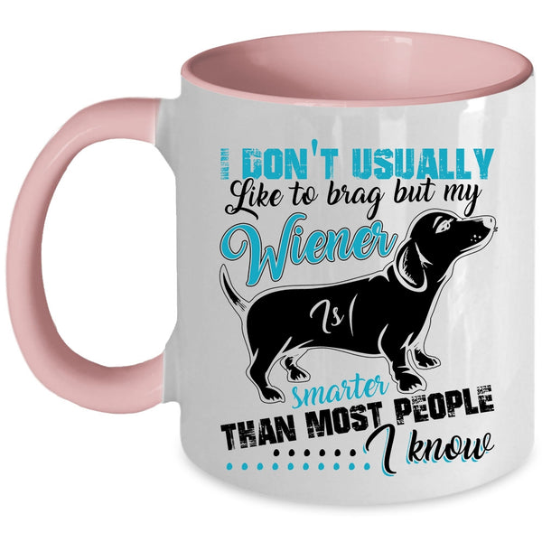Cute Dog Coffee Mug, My Wiener Smarter Than most People I Know Accent Mug