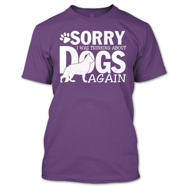 Sorry I Was Thinking About Dogs Again T Shirt, Coolest Dog Lover T Shirt