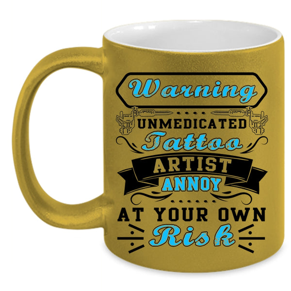 Cool Tattoo Artist Coffee Mug, Unmedicated Tattoo Artist Accent Mug
