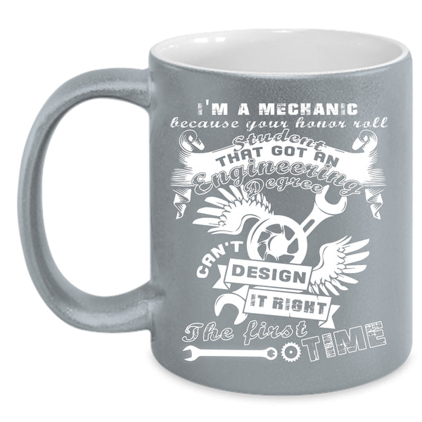 I'm A Mechanic Coffee Mug, Best Gift For Mechanics Coffee Cup