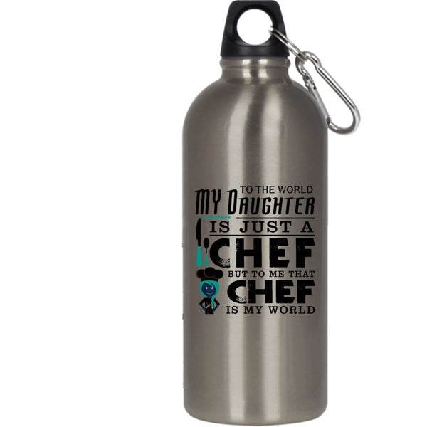 My Daughter Is A Chef 20 oz Stainless Steel Bottle,To Me That Chef Is My World Outdoor Sports Water Bottle