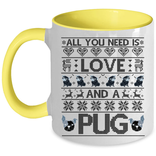 Lovely pug Coffee Mug, All You Need Is Love And A Pug Accent Mug