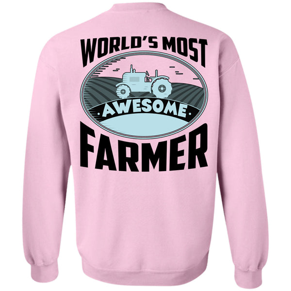 Being A Farmer T Shirt, World's Most Awesome Farmer Sweatshirt
