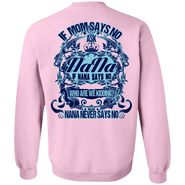 I Love Nana T Shirt, If Mom Says No Ask Nana Sweatshirt