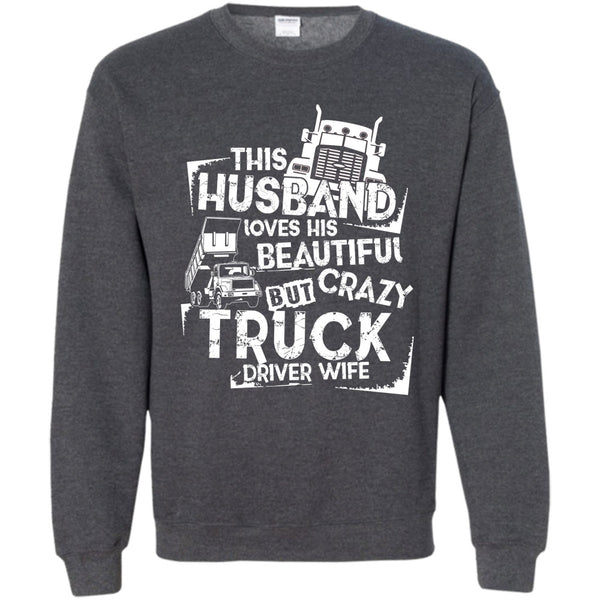 Crazy Truck Driver Wife T Shirt, Coolest Trucker Husband Sweatshirt