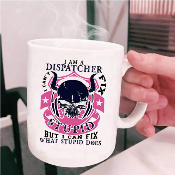 Cool Gift For Dispatcher Coffee Mug, I Am A Dispatcher Cup