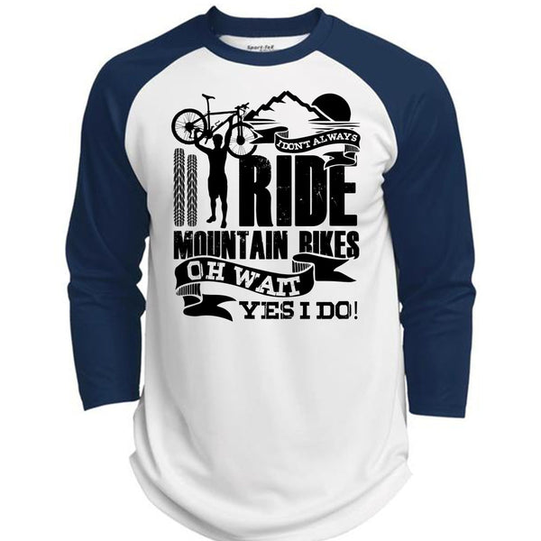 I Don't Always Ride Mountain Bikes T Shirt, I Love Biker T Shirt, Awesome T-Shirts  (Polyester Game Baseball Jersey)