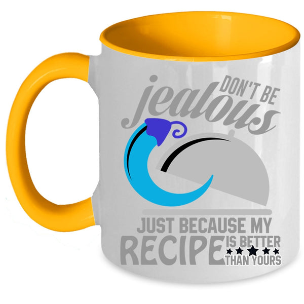 Funny Chefs Coffee Mug, Because My Recipe Is Better Than Yours Accent Mug