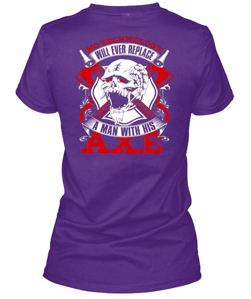 Replace A Man With His AXE T Shirt, Being A Firefighter T Shirt