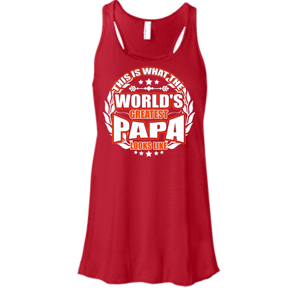 Worlds Greatest Papa T Shirt, Greatest Papa Look Like Tank Top
