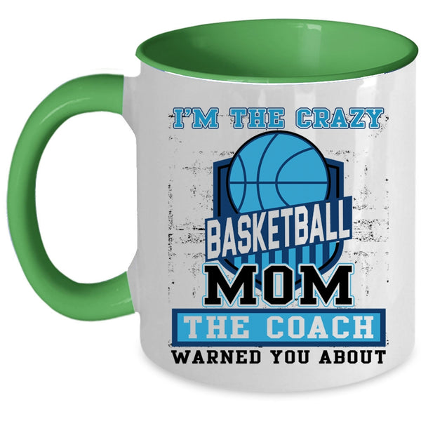 The Coach Coffee Mug, I'm The Crazy Basketball Mom Accent Mug