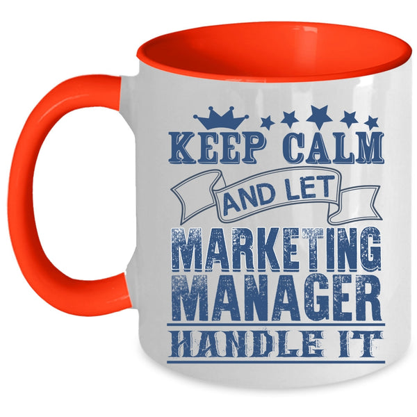 Marketing Manager Handle It Coffee Mug, Keep Calm Accent Mug