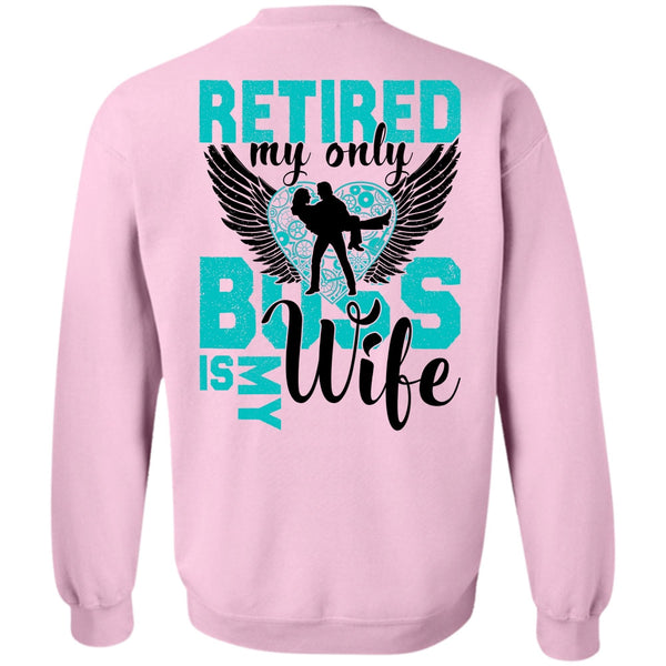 I Love Wife T Shirt, Retired My Only Boss Is My Wife Sweatshirt