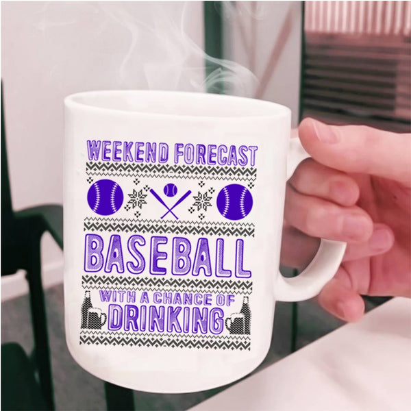 Chance Of Drinking Coffee Mug, Weekend Forecast Baseball Cup