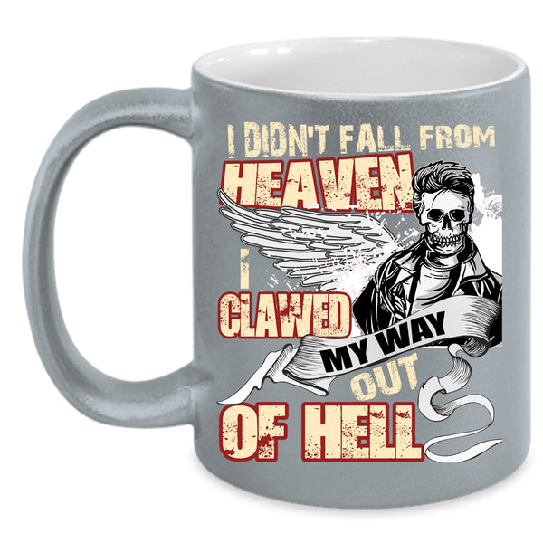 I Didn't Fall From Heaven Coffee Mug, Cool Friends Coffee Cup