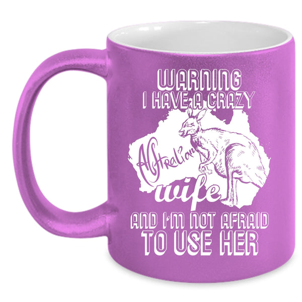 I Have A Crazy Australian Wife Coffee Mug, Crazy Australian Coffee Cup