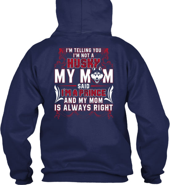 I'm Not A Husky My Mom T Shirt, I Love Husky T Shirt